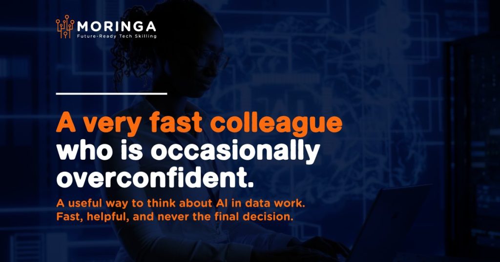 Quote card: A very fast colleague who is occasionally overconfident. A useful way to think about AI in data work. Fast, helpful, and never the final decision.